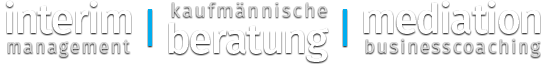 Interim Management | kaufmännische Beratung | Mediation und Business Coaching